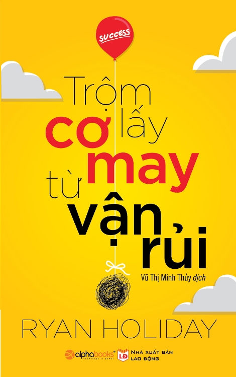 Trộm Lấy Cơ May Từ Vận Rủi (Tái Bản 2018)